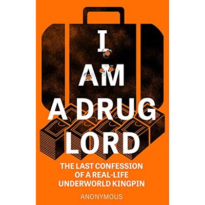 Anonymous I Am A Drug Lord: The Last Confession Of A Real-Life Gangster (I Am A Drug Lord: The Last Confession Of A Real-Life Underworld Kingpin) - Publicité Anonymous I Am A Drug Lord: The Last Confession Of A Real-Life Gangster (I Am A Drug Lord: The Last Confession Of A Real-Life Underworld Kingpin) - Publicité
