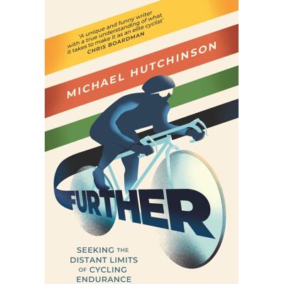 Michael Hutchinson Further: Seeking The Distant Limits Of Cycling Endurance - Publicité Michael Hutchinson Further: Seeking The Distant Limits Of Cycling Endurance - Publicité