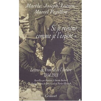Papillon, Marthe Joseph Lucien et Marcel Si Je Reviens Comme Je L'Espère : Lettres Du Front Et De L'Arrière, 1914-1918 - Publicité Papillon, Marthe Joseph Lucien et Marcel Si Je Reviens Comme Je L'Espère : Lettres Du Front Et De L'Arrière, 1914-1918 - Publicité