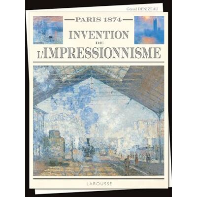 Gérard Denizeau Paris 1874 : Invention De L'Impressionnisme - Publicité Gérard Denizeau Paris 1874 : Invention De L'Impressionnisme - Publicité
