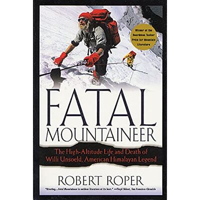 Robert Roper Fatal Mountaineer: The High-Altitude Life And Death Of Willi Unsoeld, American Himalayan Legend - Publicité Robert Roper Fatal Mountaineer: The High-Altitude Life And Death Of Willi Unsoeld, American Himalayan Legend - Publicité