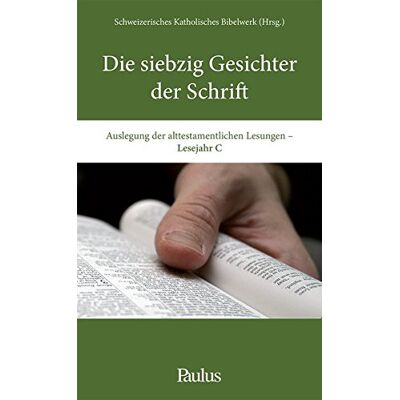 Schweizerisches Katholisches Bibelwerk u. wtb Deutschschweizer Projekt Erwachsenenbilddung Die Siebzig Gesichter Der Schrift: Auslegung Der Alttestamentlichen Lesungen - Lesejahr C - Publicité Schweizerisches Katholisches Bibelwerk u. wtb Deutschschweizer Projekt Erwachsenenbilddung Die Siebzig Gesichter Der Schrift: Auslegung Der Alttestamentlichen Lesungen - Lesejahr C - Publicité