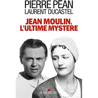 Pierre Péan Jean Moulin, L'Ultime Mystère - Publicité Pierre Péan Jean Moulin, L'Ultime Mystère - Publicité