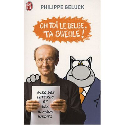Philippe Geluck Oh Toi Le Belge, Ta Gueule ! - Publicité Philippe Geluck Oh Toi Le Belge, Ta Gueule ! - Publicité