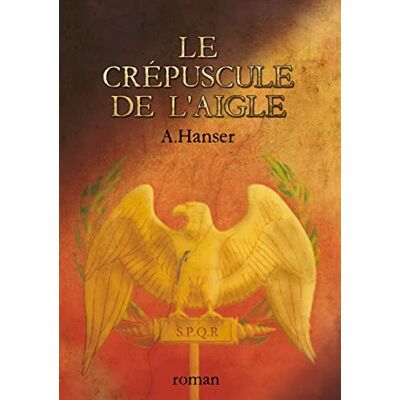 A. Hanser Le Crépuscule De L'Aigle - Publicité A. Hanser Le Crépuscule De L'Aigle - Publicité
