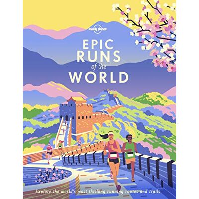Lonely Planet Epic Runs Of The World : Explore The World'S Most Thrilling Running Routes And Trails - Publicité Lonely Planet Epic Runs Of The World : Explore The World'S Most Thrilling Running Routes And Trails - Publicité