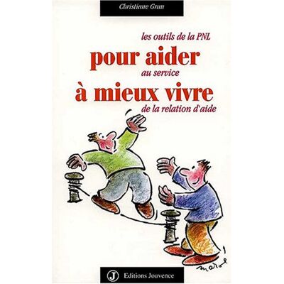 Christiane Grau Pour Aider À Mieux Vivre : Les Outils De La Pnl Au Service De La Relation D'Aide - Publicité Christiane Grau Pour Aider À Mieux Vivre : Les Outils De La Pnl Au Service De La Relation D'Aide - Publicité