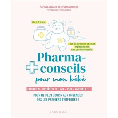 Maëva Blanchard Pharmaconseils Pour Mon Bébé : Coliques, Croûtes De Lait, Rgo, Varicelle... : Pour Ne Plus Courir Aux Urgences Dès Les Premiers Symptômes ! - Publicité Maëva Blanchard Pharmaconseils Pour Mon Bébé : Coliques, Croûtes De Lait, Rgo, Varicelle... : Pour Ne Plus Courir Aux Urgences Dès Les Premiers Symptômes ! - Publicité