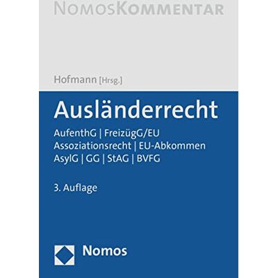 Hofmann, Rainer M. Ausländerrecht: Aufenthg Freizügg/eu Assoziationsrecht Eu-Abkommen Asylg Gg Stag Bvfg - Publicité Hofmann, Rainer M. Ausländerrecht: Aufenthg Freizügg/eu Assoziationsrecht Eu-Abkommen Asylg Gg Stag Bvfg - Publicité
