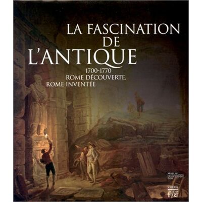 Polignac La Fascination De L'Antique : 1700-1770, Rome Découverte, Rome Inventée - Publicité Polignac La Fascination De L'Antique : 1700-1770, Rome Découverte, Rome Inventée - Publicité