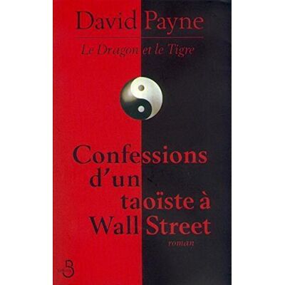 David Payne Le Dragon Et Le Tigre : Confessions D'Un Taoïste À Wall Street - Publicité David Payne Le Dragon Et Le Tigre : Confessions D'Un Taoïste À Wall Street - Publicité