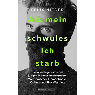 Felix Nieder Als Mein Schwules Ich Starb: Die Wiedergeburt Eines Jungen Mannes In Die Queere Welt Zwischen Homophobie, Outing Und Pink Washing - Publicité Felix Nieder Als Mein Schwules Ich Starb: Die Wiedergeburt Eines Jungen Mannes In Die Queere Welt Zwischen Homophobie, Outing Und Pink Washing - Publicité