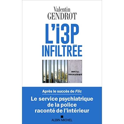 Valentin Gendrot L'I3p Infiltrée : Le Service Psychiatrique De La Police Raconté De L'Intérieur - Publicité Valentin Gendrot L'I3p Infiltrée : Le Service Psychiatrique De La Police Raconté De L'Intérieur - Publicité