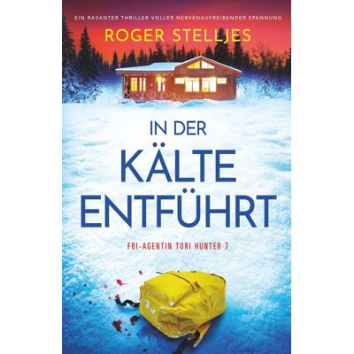 Roger Stelljes In Der Kälte Entführt: Ein Rasanter Thriller Voller Nervenaufreibender Spannung (Fbi-Agentin Tori Hunter, Band 7) - Publicité Roger Stelljes In Der Kälte Entführt: Ein Rasanter Thriller Voller Nervenaufreibender Spannung (Fbi-Agentin Tori Hunter, Band 7) - Publicité