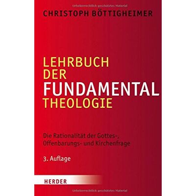 Christoph Böttigheimer Lehrbuch Der Fundamentaltheologie: Die Rationalität Der Gottes-, Offenbarungs- Und Kirchenfrage - Publicité Christoph Böttigheimer Lehrbuch Der Fundamentaltheologie: Die Rationalität Der Gottes-, Offenbarungs- Und Kirchenfrage - Publicité