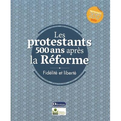 Collectif Les Protestants 500 Ans Après La Réforme : Fidélité Et Liberté - Publicité Collectif Les Protestants 500 Ans Après La Réforme : Fidélité Et Liberté - Publicité