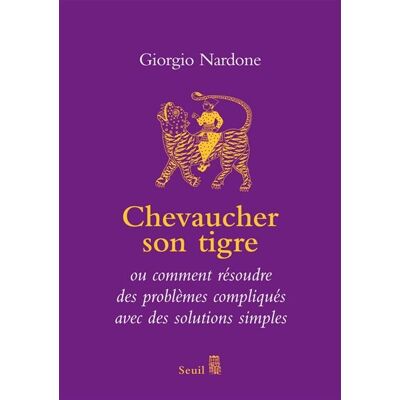 Giorgio Nardone Chevaucher Son Tigre : L'Art Du Stratagème, Ou Comment Résoudre Des Problèmes Compliqués Avec Des Solutions Simples - Publicité Giorgio Nardone Chevaucher Son Tigre : L'Art Du Stratagème, Ou Comment Résoudre Des Problèmes Compliqués Avec Des Solutions Simples - Publicité
