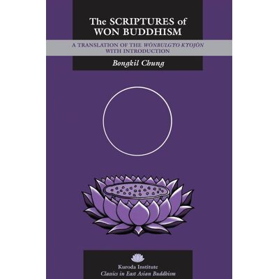 The Scriptures Of Won Buddhism: A Translation Of Wonbulgyo Kyojon With Introduction - Publicité The Scriptures Of Won Buddhism: A Translation Of Wonbulgyo Kyojon With Introduction - Publicité