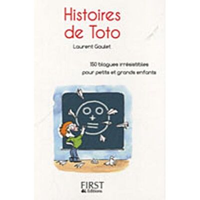Laurent Gaulet Histoires De Toto : 150 Blagues Irrésistibles Pour Petits Et Grands Enfants - Publicité Laurent Gaulet Histoires De Toto : 150 Blagues Irrésistibles Pour Petits Et Grands Enfants - Publicité