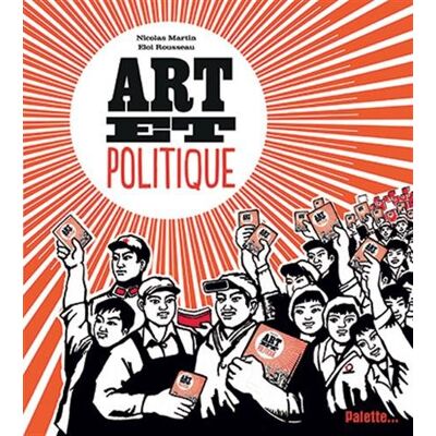 Nicolas Martin Art Et Politique : Quand Les Artistes Veulent Changer Le Monde - Publicité Nicolas Martin Art Et Politique : Quand Les Artistes Veulent Changer Le Monde - Publicité