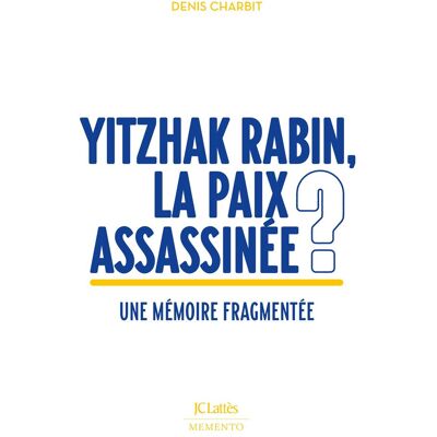 Denis Charbit Yitzhak Rabin, La Paix Assassinée ? : Une Mémoire Fragmentée - Publicité Denis Charbit Yitzhak Rabin, La Paix Assassinée ? : Une Mémoire Fragmentée - Publicité