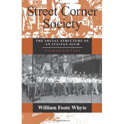 William Foote Whyte Street Corner Society: The Social Structure Of An Italian Slum - Publicité William Foote Whyte Street Corner Society: The Social Structure Of An Italian Slum - Publicité