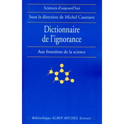 collective Dictionnaire De L'Ignorance : Aux Frontières De La Science - Publicité collective Dictionnaire De L'Ignorance : Aux Frontières De La Science - Publicité