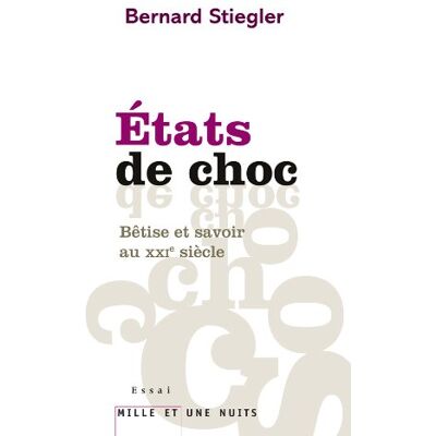 Bernard Stiegler Etats De Choc : Bêtise Et Savoir Au Xxie Siècle - Publicité Bernard Stiegler Etats De Choc : Bêtise Et Savoir Au Xxie Siècle - Publicité