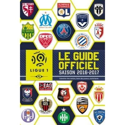 Ligue 1 : Le Guide Officiel, Saison 2016-2017 : Calendrier Des Matchs, Listes Des Joueurs, Statistiques - Publicité Ligue 1 : Le Guide Officiel, Saison 2016-2017 : Calendrier Des Matchs, Listes Des Joueurs, Statistiques - Publicité