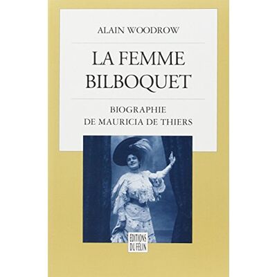 Alain Woodrow La Femme Bilboquet : Biographie De Mauricia De Thiers - Publicité Alain Woodrow La Femme Bilboquet : Biographie De Mauricia De Thiers - Publicité