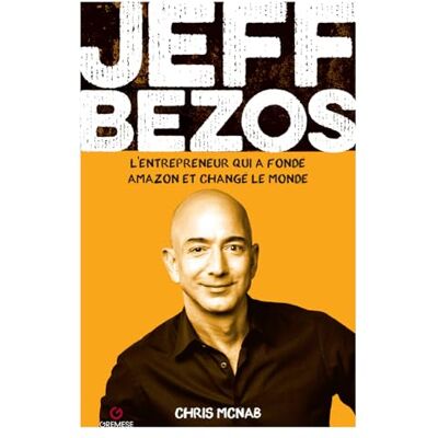 Chris McNab Jeff Bezos : L'Entrepreneur Qui A Changé Le Monde - Publicité Chris McNab Jeff Bezos : L'Entrepreneur Qui A Changé Le Monde - Publicité
