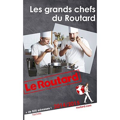 Le Routard Les Grands Chefs Du Routard : 2014-2015 - Publicité Le Routard Les Grands Chefs Du Routard : 2014-2015 - Publicité