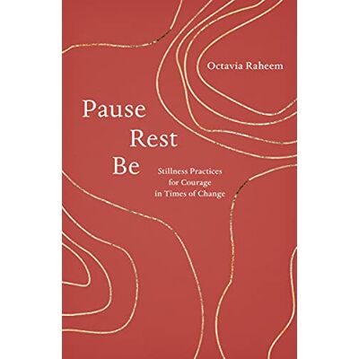Raheem, Octavia F. Pause, Rest, Be: Stillness Practices For Courage In Times Of Change - Publicité Raheem, Octavia F. Pause, Rest, Be: Stillness Practices For Courage In Times Of Change - Publicité