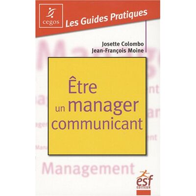 Jean-Francois Moine Etre Un Manager Communicant : Pratique De La Communication Managériale - Publicité Jean-Francois Moine Etre Un Manager Communicant : Pratique De La Communication Managériale - Publicité