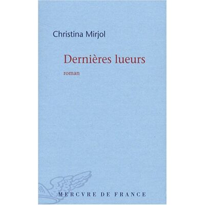 Christina Mirjol Dernières Lueurs - Publicité Christina Mirjol Dernières Lueurs - Publicité