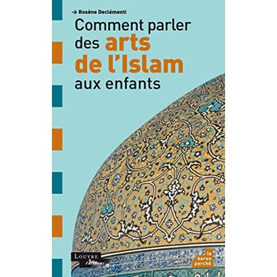 Rosène Declémenti Comment Parler Des Arts De L'Islam Aux Enfants - Publicité Rosène Declémenti Comment Parler Des Arts De L'Islam Aux Enfants - Publicité