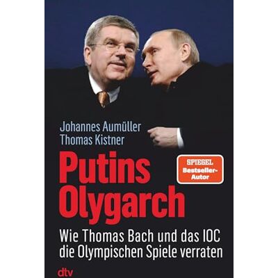 Thomas Kistner Putins Olygarch: Wie Thomas Bach Und Das Ioc Die Olympischen Spiele Verraten - Publicité Thomas Kistner Putins Olygarch: Wie Thomas Bach Und Das Ioc Die Olympischen Spiele Verraten - Publicité