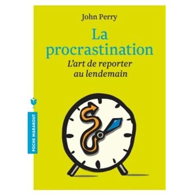 John Perry La Procrastination : L'Art De Reporter Au Lendemain - Publicité John Perry La Procrastination : L'Art De Reporter Au Lendemain - Publicité