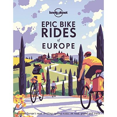 Lonely Planet Epic Bike Rides Of Europe : Explore The Continent'S Most Thrilling Cycling Routes - Publicité Lonely Planet Epic Bike Rides Of Europe : Explore The Continent'S Most Thrilling Cycling Routes - Publicité