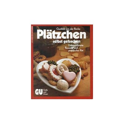 Recke, Gunhild von der Plätzchen - Selbst Gebacken. Unkomplizierte Rezepte Und Praktischer Rat - Publicité Recke, Gunhild von der Plätzchen - Selbst Gebacken. Unkomplizierte Rezepte Und Praktischer Rat - Publicité
