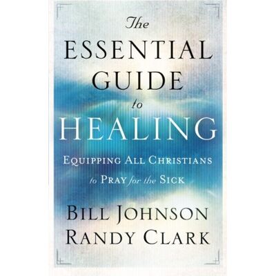 Bill Johnson The Essential Guide To Healing - Publicité Bill Johnson The Essential Guide To Healing - Publicité