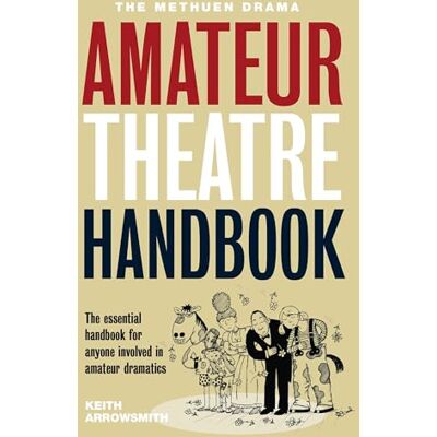 Keith Arrowsmith The Methuen Drama Amateur Theatre Handbook (Performance Books) - Publicité Keith Arrowsmith The Methuen Drama Amateur Theatre Handbook (Performance Books) - Publicité