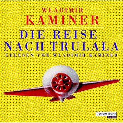 Wladimir Kaminer Die Reise Nach Trulala: Gekürzte Lesung - Publicité Wladimir Kaminer Die Reise Nach Trulala: Gekürzte Lesung - Publicité