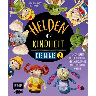 Inga Borges Helden Der Kindheit – Die Minis – Band 2: Trickfiguren, Kulthelden Und Mehr Amigurumis Im Kleinformat Häkeln – Schnell Und Einfach Gehäkelt – Soooo Süß! - Publicité Inga Borges Helden Der Kindheit – Die Minis – Band 2: Trickfiguren, Kulthelden Und Mehr Amigurumis Im Kleinformat Häkeln – Schnell Und Einfach Gehäkelt – Soooo Süß! - Publicité