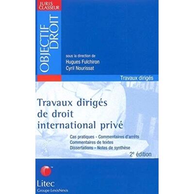 Collectif Travaux Dirigés De Droit International Privé: Cas Pratiques, Commentaires D'Arrêts, Commentaires De Textes, Dissertations, Notes De Synthèse - Publicité Collectif Travaux Dirigés De Droit International Privé: Cas Pratiques, Commentaires D'Arrêts, Commentaires De Textes, Dissertations, Notes De Synthèse - Publicité