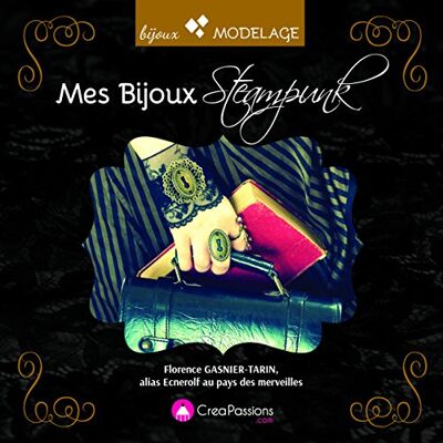 Florence Gasnier-Tarin Mes Bijoux Steampunk - Publicité Florence Gasnier-Tarin Mes Bijoux Steampunk - Publicité