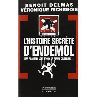 Benoît Delmas L'Histoire Secrète D'Endemol : Star Academy, Loft Story, La Ferme Célébrités... Publicité Benoît Delmas L'Histoire Secrète D'Endemol : Star Academy, Loft Story, La Ferme Célébrités... Publicité
