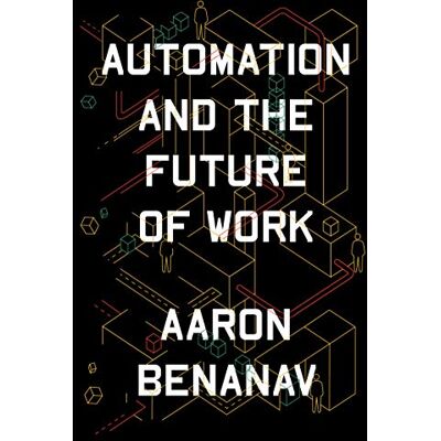 Aaron Benanav Automation And The Future Of Work - Publicité Aaron Benanav Automation And The Future Of Work - Publicité