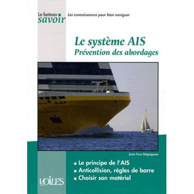 Jean-Yves Béquignon Le Système Ais : Prévention Des Abordages : Le Principe De L'Ais, Anticollision, Règles De Barre, Choisir Son Matériel - Publicité Jean-Yves Béquignon Le Système Ais : Prévention Des Abordages : Le Principe De L'Ais, Anticollision, Règles De Barre, Choisir Son Matériel - Publicité