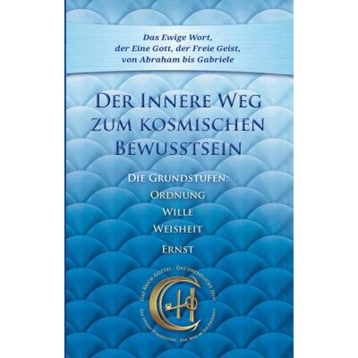 Gabriele Der Innere Weg Zum Kosmischen Bewusstsein: Die Grundstufen Ordnung, Wille, Weisheit, Ernst - Publicité Gabriele Der Innere Weg Zum Kosmischen Bewusstsein: Die Grundstufen Ordnung, Wille, Weisheit, Ernst - Publicité